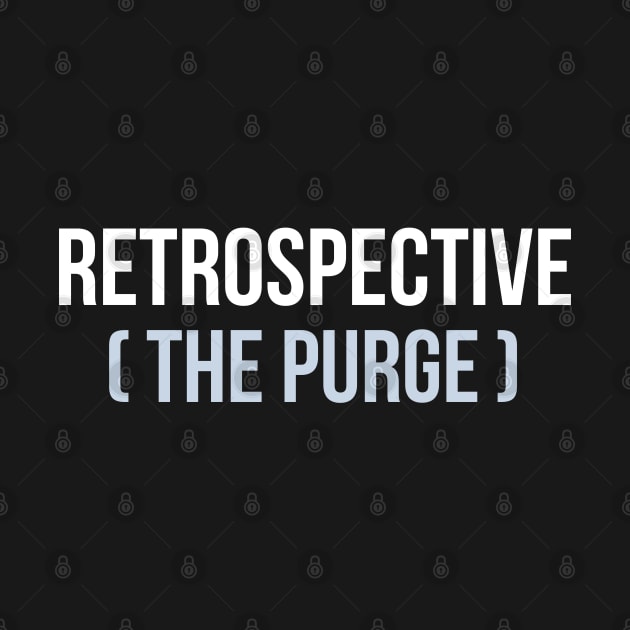 Developer Retrospective (The Purge) by thedevtee