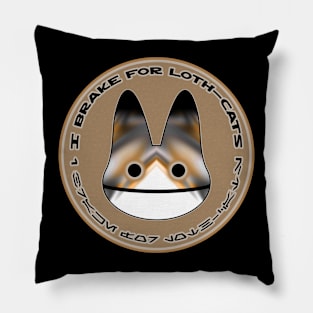 I Brake For Loth-Cats Pillow