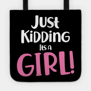 Just Kidding it's a Girl - Funny Gender Reveal Shirts 3 Tote