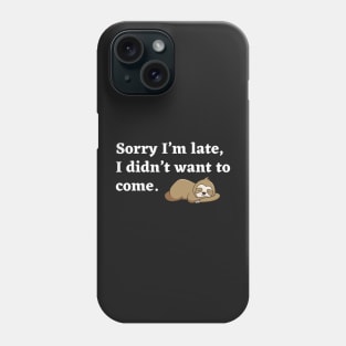 I am late! Phone Case