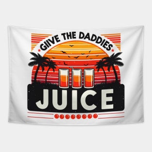 give the daddies some juice Tapestry