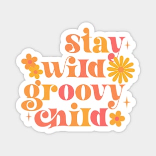 Stay Wild Groovy Child Magnet