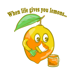 When life gives you lemons T-Shirt