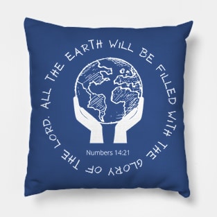 The earth will be filled with His Glory Pillow