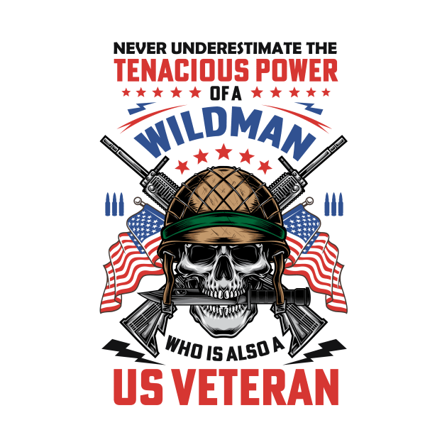 Never Underestimate a U.S. Veteran Wildman by Mystik Media LLC