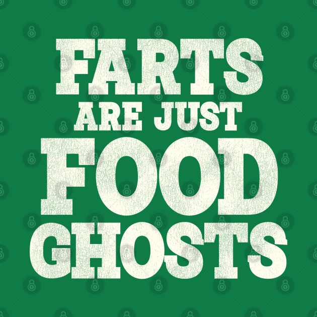 Farts Are Just Food Ghosts by darklordpug