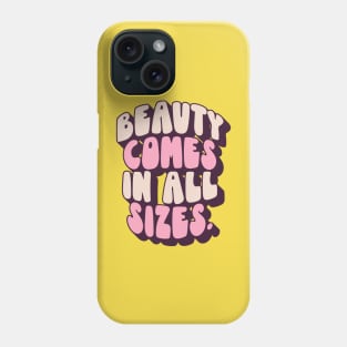 Beauty Comes In All Sizes - Pink Phone Case