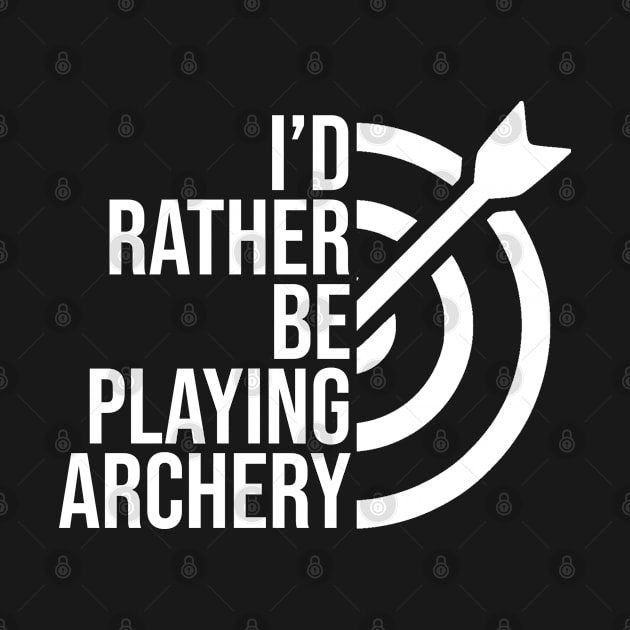 I'd rather be playing archery job gift. Perfect present for mother dad friend him or her by SerenityByAlex