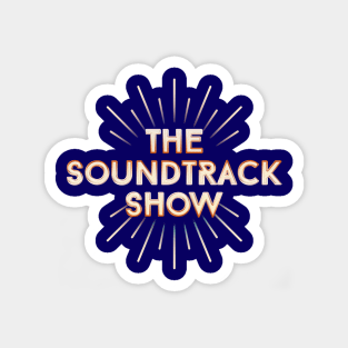 The Soundtrack Show Magnet