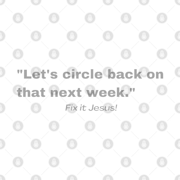 Let's Circle Back on that Next Week by Blerdy Laundry