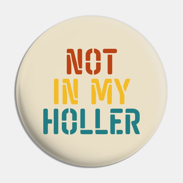 Not In My Holler Pin by BandaraxStore