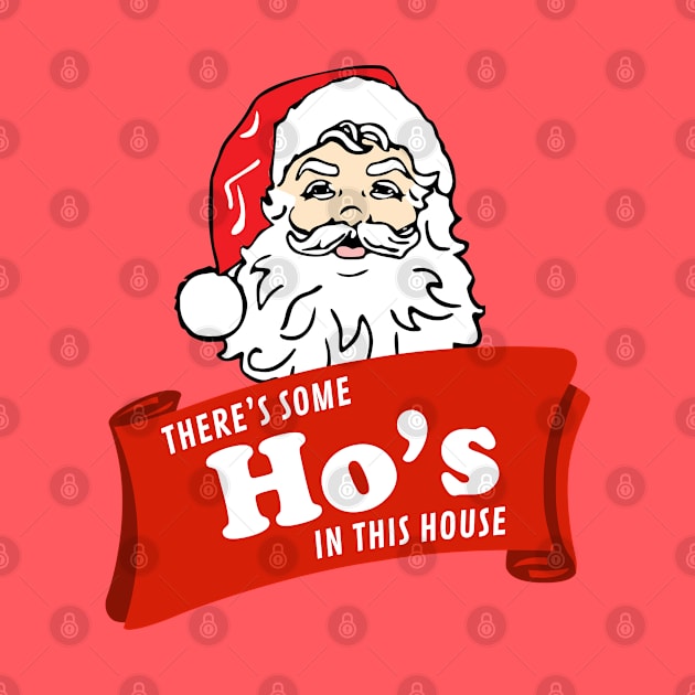 There’s some Ho’s in this house - Santa by BodinStreet