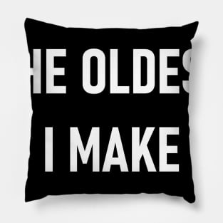 I'm The Oldest I Make The Rules Pillow