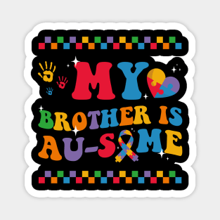 My Brother is Au-Some Autism Awareness Groovy 2024 Magnet