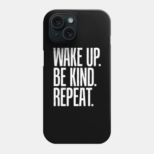 Wake up be kind repeat Phone Case