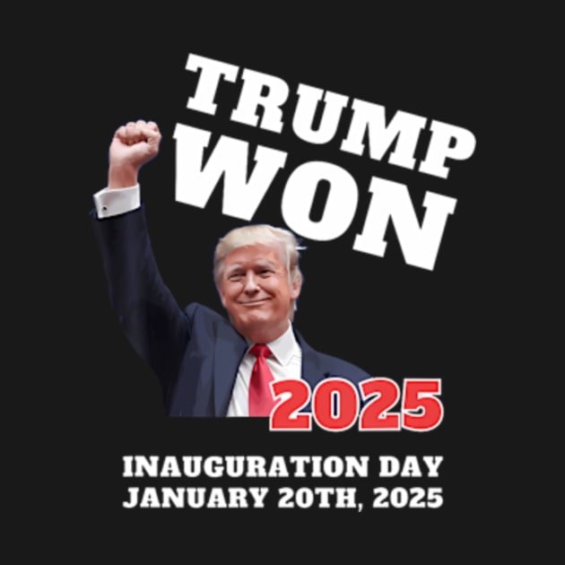 We Made History Trump 2024 Won 2025 Inauguration Day Winner Trump Won
