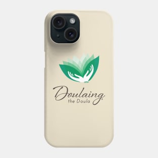 Doulaing the Doula Phone Case