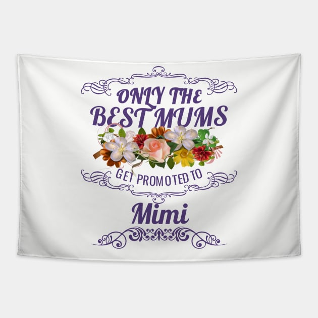 Only The Best Mums Get Promoted To Mimi Gift from Son or Daughter Tapestry by HT_Merchant