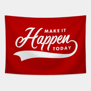 make it happen today Tapestry