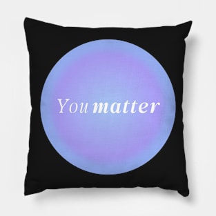 You Matter Lavender Pink Aura Pillow