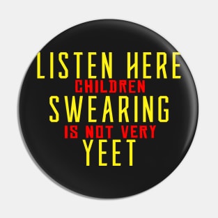 Listen here children swearing is not yeet Pin