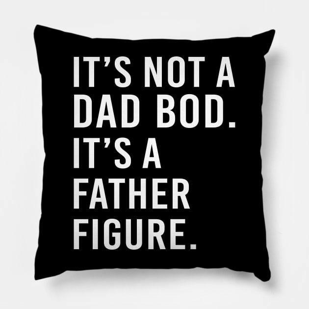 its not a dad bod its a father figure - white text Pillow by NotesNwords