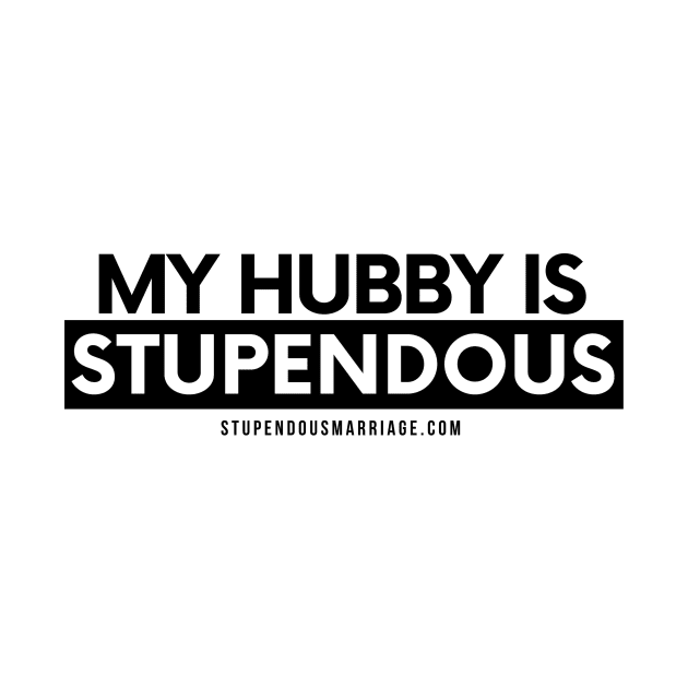 My Hubby is Stupendous by stupendous