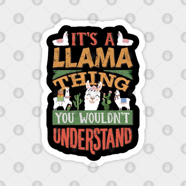 It's A Llama Thing You Wouldnt Understand - Gift For Llama Alpaca Lovers Magnet by giftideas