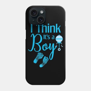 Gender Reveal Shirt I Think its a Boy Baby Shower Party Phone Case