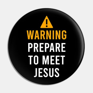 Warning Prepare To Meet Jesus Pin