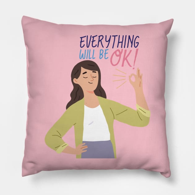 EveryThing Will Be Ok Pillow by Mako Design 