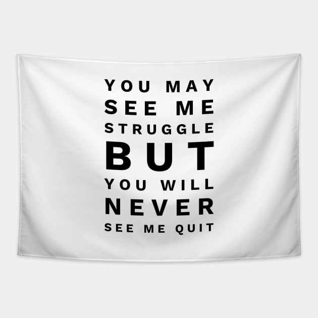 You May See Me Struggle But You Will Never See Me Quit - Motivational Words Tapestry by Textee Store