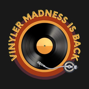 Vinyler madness is back T-Shirt