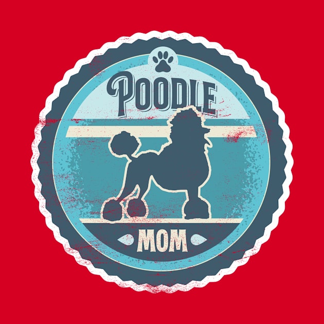 Poodle Mom - Distressed Poodle Silhouette Design by DoggyStyles