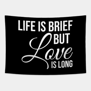 Life is brief but love is LONG Tapestry