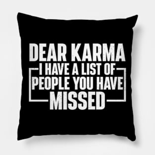 Dear Karma I have a list of people you missed Pillow