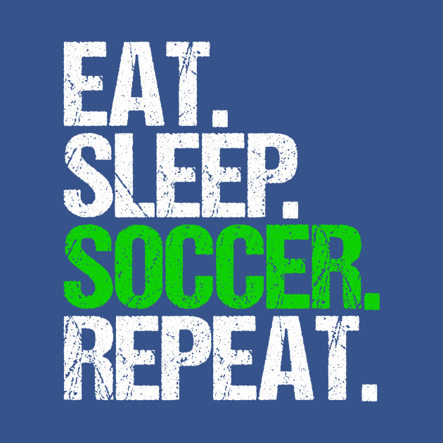 Disover Eat sleep soccer repeat - Eat Sleep Soccer Repeat - T-Shirt