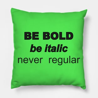 Be Bold Pillow