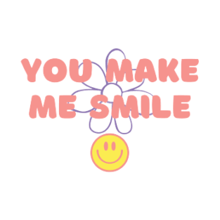 You Make Me Smile T-Shirt