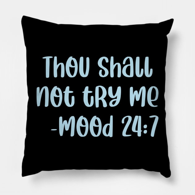 Thou Shall Not Try Me Mood 24 7 Pillow by colorsplash