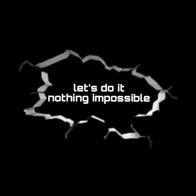 Let's do it, nothing impossible by Printer 