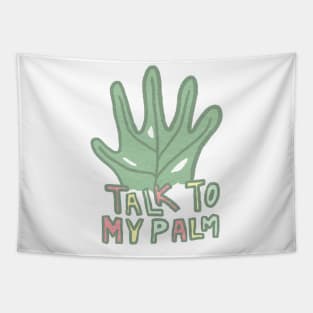 Talk to My Palm Tapestry