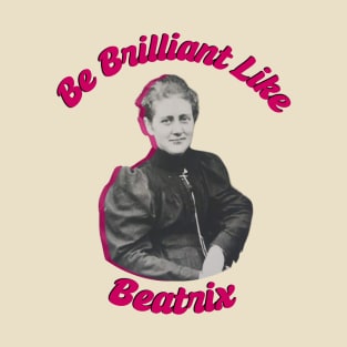 Be brilliant like Beatrix T-Shirt