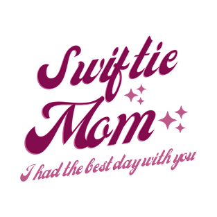 Swiftie Mom I Had The Best Day With You T-Shirt