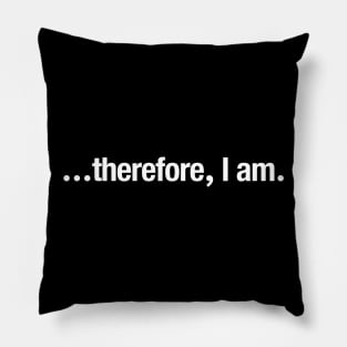 ...therefore, I am. Pillow