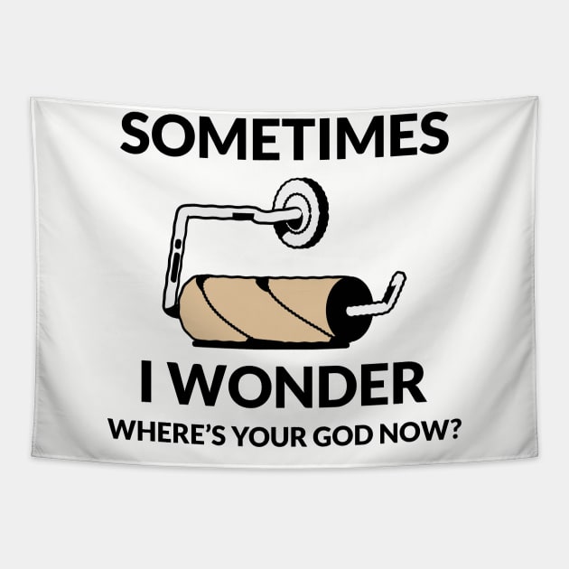 SOME TIME I WONDER WHERE'S YOUR GOD NOW? Tapestry by MEN SWAGS