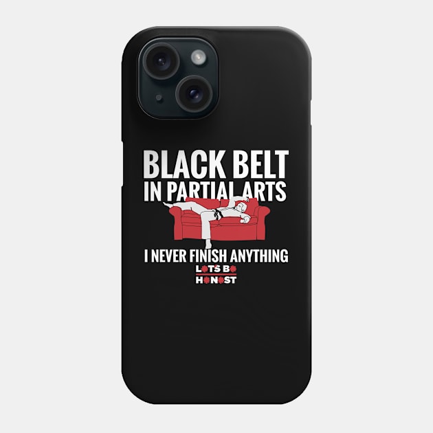 Black Belt In Partial Arts Phone Case by letsbehonest