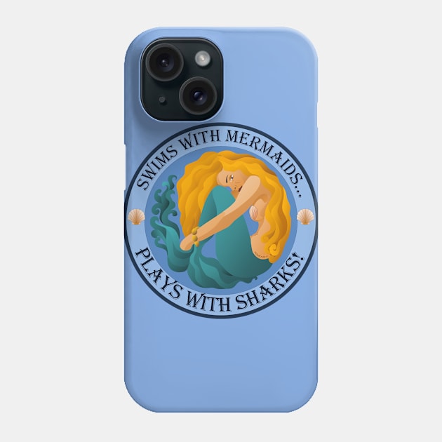 Swims with mermaids plays with sharks! Phone Case by FunkilyMade