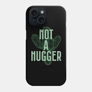 Not A Hugger - Cactus Lover Gift Phone Case