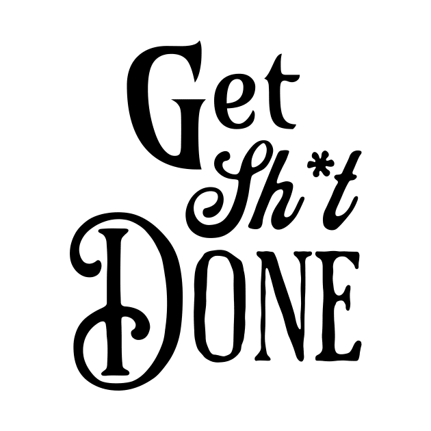 Get Shit Done Fancy Text by little osaka shop